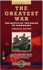 The Greatest War Volume III The Battle of the Bulge to Hiroshima