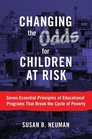 Changing the Odds for Children at RiskSeven Essential Principles of Educational Programs That Break the Cycle of Poverty