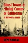 Ghost Towns and Mining Camps of California: A History  Guide (Historical and Old West)