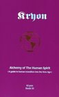 Alchemy of the Human Spirit A Guide to Human Transition into the New Age