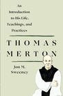 Thomas Merton An Introduction to His Life Teachings and Practi