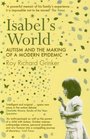 ISABEL'S WORLD AUTISM AND THE MAKING OF A MODERN EPIDEMIC