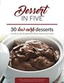 Dessert in Five: 30 Low Carb Desserts. Up to 5 Net Carbs & 5 Ingredients Each! (Keto in Five)