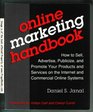 Online Marketing Handbook How to Sell Advertise Publicize and Promote Your Products and Services on the Internet and Commercial Online Systems