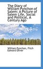 The Diary of William Pynchon of Salem A Picture of Salem Life Social and Political A Century Ago