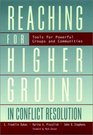 Reaching for Higher Ground in Conflict Resolution  Tools for Powerful Groups and Communities