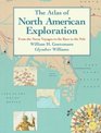 The Atlas of North American Exploration: From the Norse Voyages to the Race to the Pole