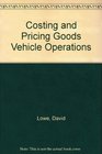 Costing and Pricing Goods Vehicle Operations