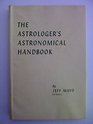 The astrologer's astronomical handbook