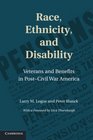 Race Ethnicity and Disability Veterans and Benefits in PostCivil War America
