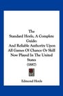 The Standard Hoyle A Complete Guide And Reliable Authority Upon All Games Of Chance Or Skill Now Played In The United States