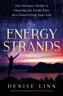 Energy Strands The Ultimate Guide to Clearing the Cords That Are Constricting Your Life