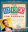 Bro Code for Parents What to Expect When You're Awesome