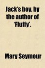 Jack's boy by the author of 'Fluffy'