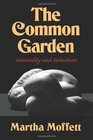 The Common Garden Sensuality and Seduction