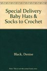 Special Delivery Baby Hats  Socks to Crochet