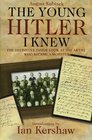 The Young Hitler I Knew The Definitive Inside Look at the Artist Who Became a Monster