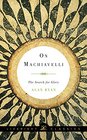 On Machiavelli The Search for Glory