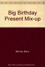 Big Birthday Present Mixup