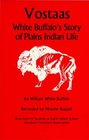Vostaas White Buffalo's Story of Plains Indian Life