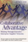 Collaborative Advantage Winning Through Extended Enterprise Supplier Networks