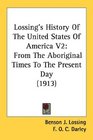 Lossing's History Of The United States Of America V2 From The Aboriginal Times To The Present Day