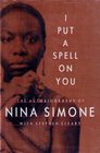I Put a Spell on You  The Autobiography of Nina Simone