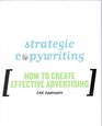Strategic Copywriting How to Create Effective Advertising