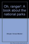 Oh ranger A book about the national parks