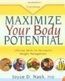Maximize Your Body Potential 16 Weeks to a Lifetime of Effective Weight Management