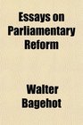 Essays on Parliamentary Reform