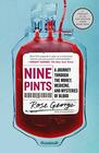 Nine Pints A Journey Through the Money Medicine and Mysteries of Blood
