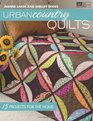 Urban Country Quilts 15 Projects for the Home
