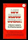 Low Blood Sugar A Doctor's Guide to Its Effective Control