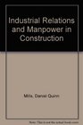 Industrial Relations and Manpower in Construction