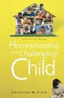 Homeschooling the Challenging Child A Practical Guide