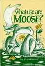 What Use Are Moose A Glee of Mooserimes