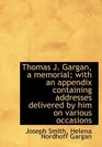 Thomas J Gargan a memorial with an appendix containing addresses delivered by him on various occa