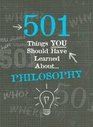 501 Things You Should Have Learned About Philosophy