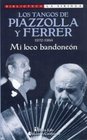 Los Tangos de Piazzolla y Ferrer 19721994 Mi Loco Bandoneon