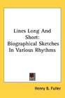 Lines Long And Short Biographical Sketches In Various Rhythms
