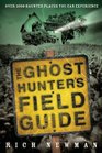 The Ghost Hunter's Field Guide Over 1000 Haunted Places You Can Experience