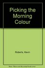 Picking The Morning Colour