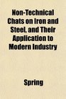 NonTechnical Chats on Iron and Steel and Their Application to Modern Industry