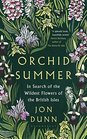 Orchid Summer In Search of the Wildest Flowers of the British Isles