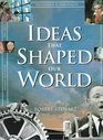 Ideas That Shaped Our World Great Concepts of Then and Now