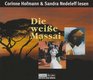 Die weie Massai 3 CDs Ausgewhlte Buchkapitel mit Kommentaren der Autorin