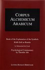 Corpus Alchemicum Arabicum Vol 1B  Book of the Explanation of the Symbols