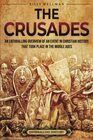 The Crusades: An Enthralling Overview of an Event in Christian History That Took Place in the Middle Ages (Church History)