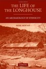 The Life of the Longhouse An Archaeology of Ethnicity